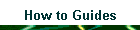 How to Guides